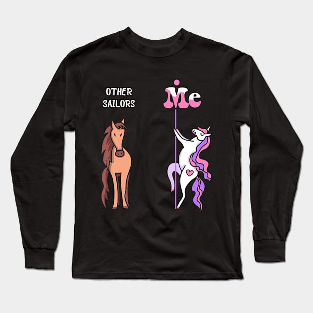 Other sailors Me Tee Unicorn Sailor Funny Gift Idea Sailor Tshirt Funny Sailor Gift Other sailors You Unicorn Long Sleeve T-Shirt by NickDezArts